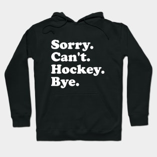 Funny Sorry Can't Hockey Bye Men Smile Gift Hoodie